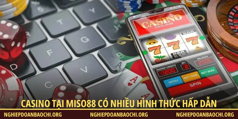 Casino tại Miso88 mang đến đa dạng sản phẩm giải trí hấp dẫn