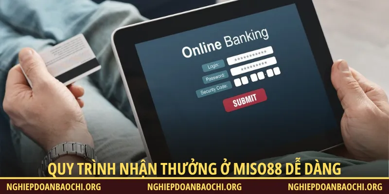 Quy trình nhận thưởng ở Miso88 luôn mang lại sự thoải mái cho hội viên