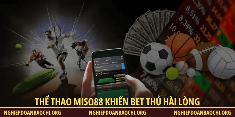 Thể thao Miso88 luôn khiến bet thủ hài lòng