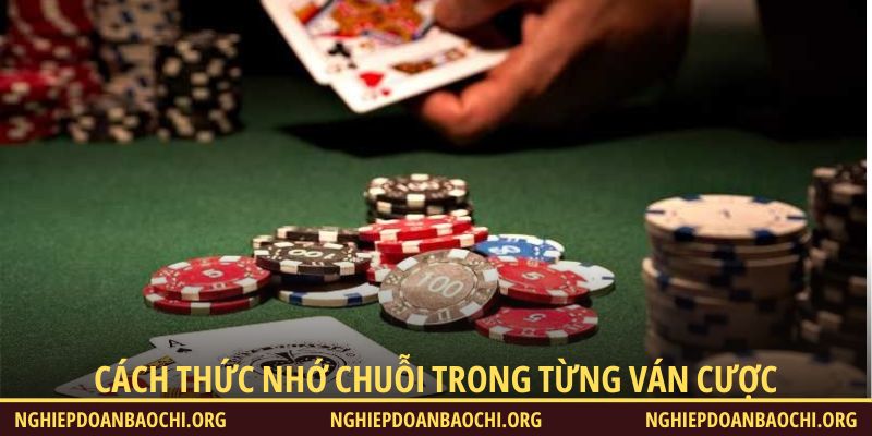 Cách thức nhớ chuỗi trong từng ván cược