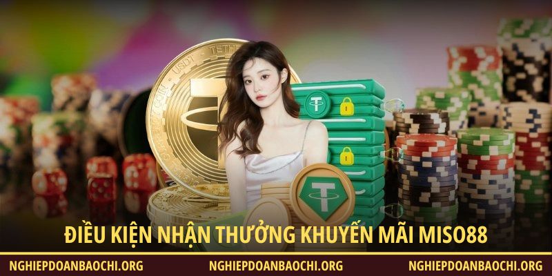 Điều kiện nhận thưởng tại chương trình khuyến mãi Miso88 hiện nay