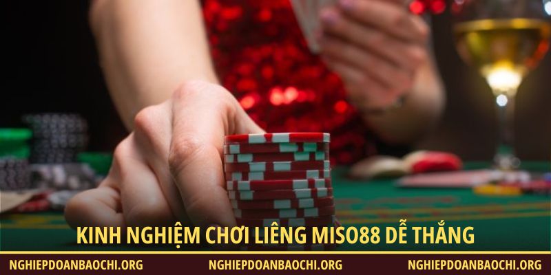 Kinh nghiệm chơi Liêng Miso88 dễ thắng