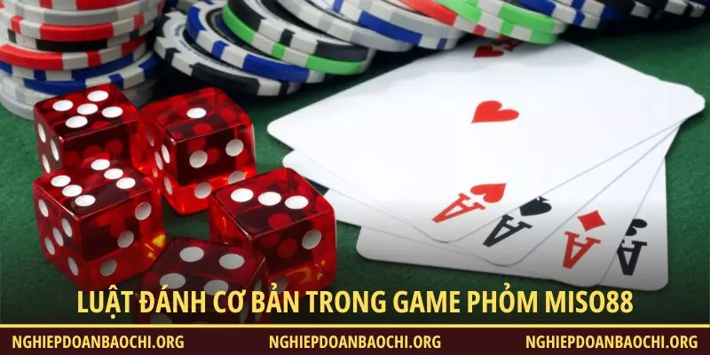 Luật đánh cơ bản trong game Phỏm Miso88
