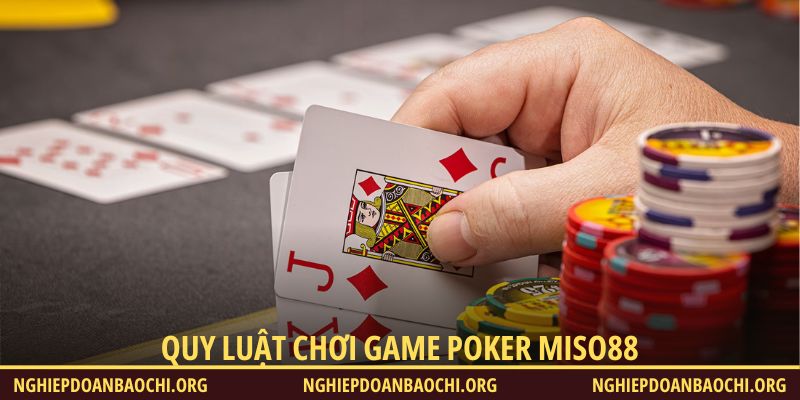Luật poker Miso88 dễ hiểu, chơi ngay không lo nhầm
