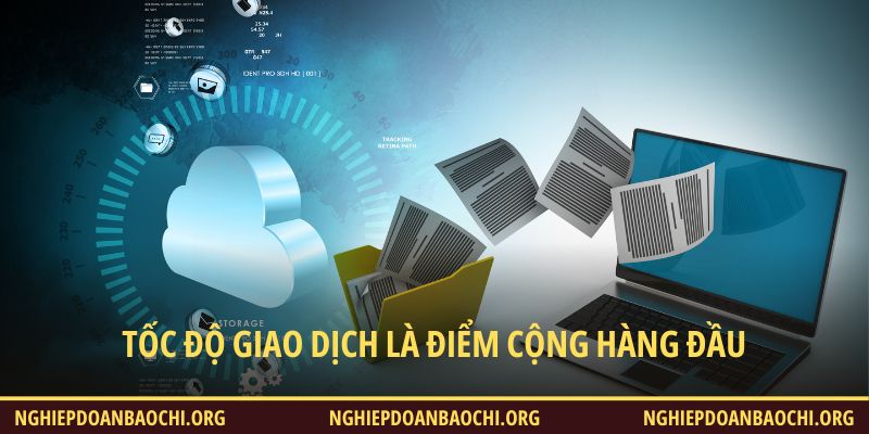 Tốc độ giao dịch là điểm cộng hàng đầu