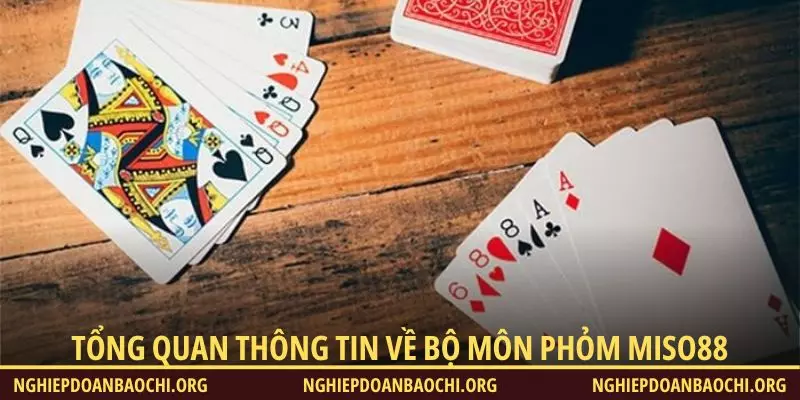 Tổng quan thông tin về bộ môn Phỏm Miso88