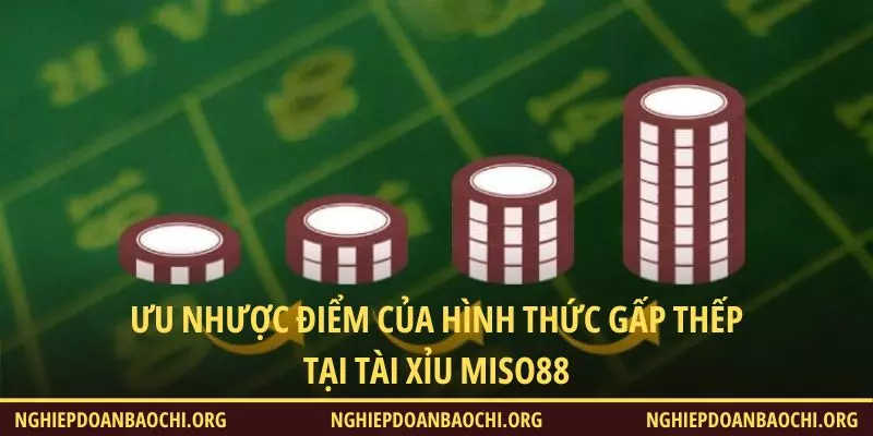 Ưu nhược điểm của hình thức gấp thếp tại Tài Xỉu Miso88