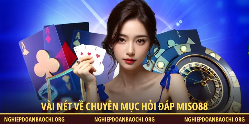 Vài nét về chuyên mục hỏi đáp Miso88