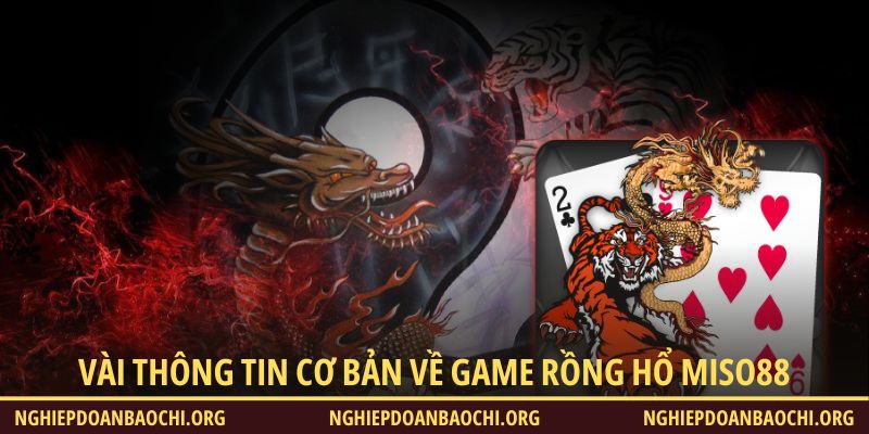Vài thông tin cơ bản về game Rồng Hổ Miso88