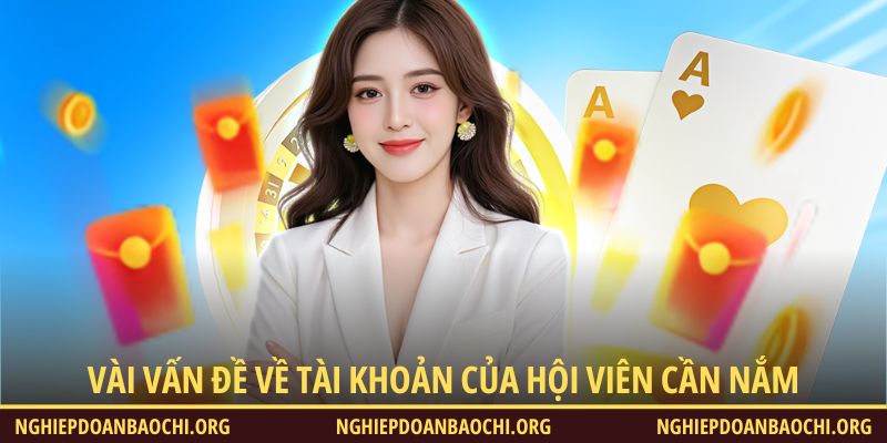 Vài vấn đề về tài khoản của hội viên cần nắm
